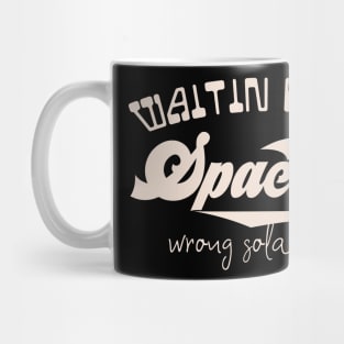 Waiting for my spaceship wrong solar system Mug